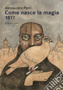 Come nasce la magia1817. E-book. Formato EPUB ebook di Alessandro Perri