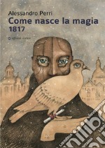 Come nasce la magia1817. E-book. Formato EPUB