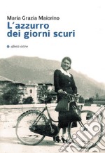 L’azzurro dei giorni scuri. E-book. Formato EPUB ebook