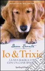 Io & Trixie. La mia magica vita con un cane speciale. E-book. Formato EPUB ebook