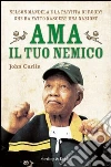 Ama il tuo nemico. Nelson Mandela e la partita di rugby che ha fatto nascere una nazione. E-book. Formato EPUB ebook di John Carlin