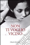 Non ti voglio vicino. E-book. Formato EPUB ebook di Barbara Garlaschelli