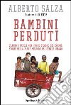 Bambini perduti. Quando i piccoli non hanno bisogno dei grandi: storie della parte migliore del genere umano. E-book. Formato EPUB ebook