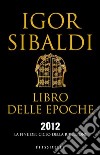 Libro delle epoche. 2012, la fine del ciclo della ribellione. E-book. Formato EPUB ebook