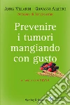 Prevenire i tumori mangiando con gusto. A tavola con Diana. E-book. Formato EPUB ebook di Anna Villarini