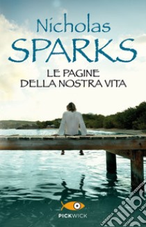 Le pagine della nostra vita. E-book. Formato EPUB ebook di Nicholas Sparks