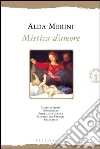Mistica d'amore. E-book. Formato EPUB ebook di Alda Merini