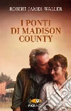 I ponti di Madison County. E-book. Formato EPUB ebook di Robert J. Waller
