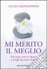 Mi merito il meglio. Fai pace con te stesso e scegli di essere felice. E-book. Formato EPUB ebook