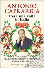 C'era una volta in Italia. In viaggio fra patrioti, briganti e principesse nei giorni dell'Unità. E-book. Formato EPUB ebook