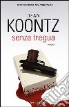 Senza tregua. E-book. Formato EPUB ebook di Dean R. Koontz