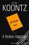 Il bravo ragazzo. E-book. Formato EPUB ebook di Dean R. Koontz