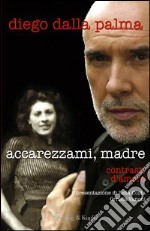 Accarezzami, madre. Contrasti d'amore. E-book. Formato EPUB ebook