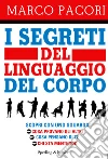 I segreti del linguaggio del corpo. E-book. Formato EPUB ebook di Marco Pacori