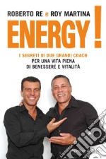 Energy! I segreti di due grandi coach per una vita piena di benessere e vitalità. E-book. Formato EPUB