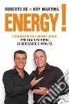Energy! I segreti di due grandi coach per una vita piena di benessere e vitalità. E-book. Formato EPUB ebook di Roberto Re