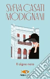 Il cigno nero. E-book. Formato EPUB ebook di Sveva Casati Modignani