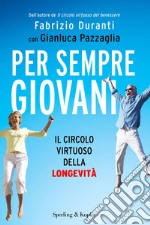 Per sempre giovani. Il circolo virtuoso della longevità. E-book. Formato EPUB ebook