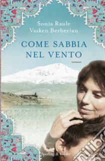 Come sabbia nel vento. E-book. Formato EPUB ebook di Sonia Raule