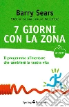 7 giorni con la Zona. E-book. Formato EPUB ebook di Barry Sears