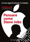 Pensare come Steve Jobs. E-book. Formato EPUB ebook di Carmine Gallo