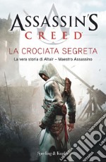 Assassin's Creed. La crociata segreta. E-book. Formato EPUB ebook