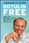 Botulin free. Tutta la verità sulle iniezioni antirughe: come restare giovani senza rischiare bellezza e salute. E-book. Formato EPUB ebook