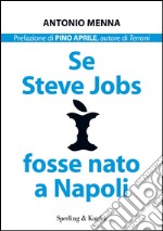 Se Steve Jobs fosse nato a Napoli. E-book. Formato EPUB