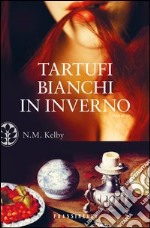 Tartufi bianchi in inverno. E-book. Formato EPUB ebook