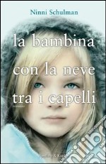 La bambina con la neve tra i capelli. E-book. Formato EPUB ebook