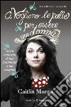 Ci vogliono le palle per essere una donna. E-book. Formato EPUB ebook di Caitlin Moran
