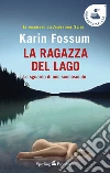 La ragazza del lago. Lo sguardo di uno sconosciuto. E-book. Formato EPUB ebook di Karin Fossum