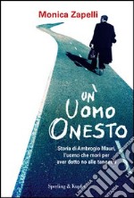 Un uomo onesto. Storia dell'imprenditore che morì per aver detto no alle tangenti. E-book. Formato EPUB ebook