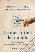 Le due anime del mondo. Un dialogo tra spiritualità e scienza. E-book. Formato EPUB ebook