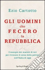 Gli uomini che fecero la Repubblica. E-book. Formato EPUB ebook