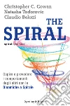 The spiral. Capire e prevedere i comportamenti degli altri con le dinamiche a spirale. E-book. Formato EPUB ebook di Christopher C. Cowan