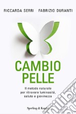 Cambio pelle. Il metodo naturale per ritrovare luminosità, salute e giovinezza. E-book. Formato EPUB ebook