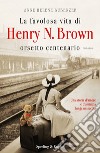 La favolosa vita di Henry N. Brown orsetto centenario. E-book. Formato EPUB ebook