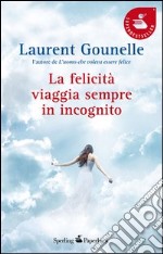 La felicità viaggia sempre in incognito. E-book. Formato EPUB ebook