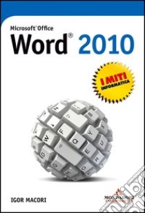 Microsoft Office Word 2010. E-book. Formato EPUB ebook di Igor Macori