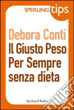 Il giusto peso per sempre senza dieta. E-book. Formato EPUB ebook