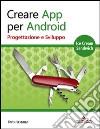 Creare App per Android. Progettazione e sviluppo. E-book. Formato EPUB ebook