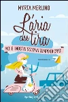L' aria che tira. Noi e i nostri soldi in tempo di crisi. E-book. Formato EPUB ebook di Myrta Merlino