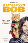 A spasso con Bob. E-book. Formato EPUB ebook di James Bowen