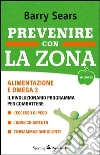 Prevenire con la Zona. E-book. Formato EPUB ebook di Barry Sears