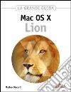 Mac OS X Lion. La grande guida. E-book. Formato EPUB ebook