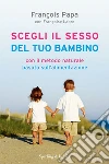 Scegli il sesso del tuo bambino con il metodo naturale basato sull'alimentazione. E-book. Formato EPUB ebook