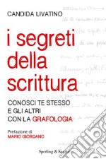 I segreti della scrittura. Conosci te stesso e gli altri con la grafologia. E-book. Formato EPUB