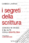 I segreti della scrittura. Conosci te stesso e gli altri con la grafologia. E-book. Formato EPUB ebook di Candida Livatino