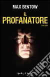 Il profanatore. E-book. Formato EPUB ebook di Max Bentow